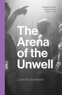 The Arena of the Unwell - Liam Konemann - E-Book
