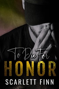 To Die for... Honor - Scarlett Finn - E-Book