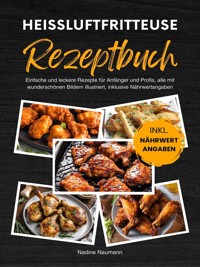 Heißluftfritteuse Rezeptbuch - Nadine Naumann - E-Book