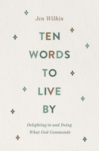 Ten Words to Live By - Jen Wilkin - E-Book
