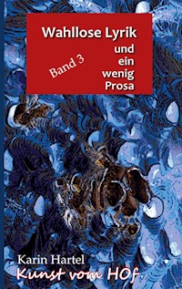 Wahllose Lyrik Band 3 - Karin Hartel - E-Book