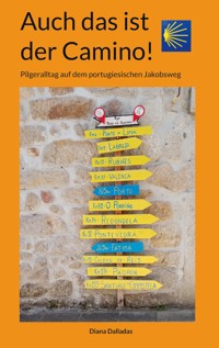 Auch das ist der Camino! - Diana Dalladas - E-Book