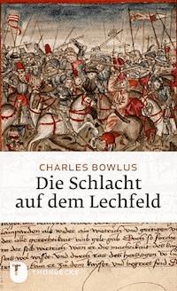 Die Schlacht auf dem Lechfeld - Charles Bowlus - E-Book