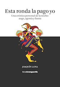 Esta ronda la pago yo - Joaquín Luna - E-Book
