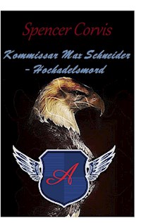 Kommissar Max Schneider - Hochadelsmord - Spencer Corvis - E-Book