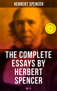 The Complete Essays by Herbert Spencer (Vol. 1-3) - Herbert Spencer - E-Book
