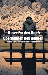 Reset für den Kopf: Überdenken neu denken - Tomasz M.Roberts - E-Book