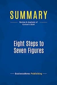 Summary: Eight Steps to Seven Figures - BusinessNews Publishing - E-Book