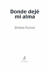 Donde dejé mi alma - Jérôme Ferrari - E-Book