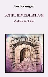 SchreibMeditation - Ike Sprenger - E-Book