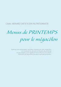 Menus de printemps pour le mégacôlon - Cédric Menard - E-Book