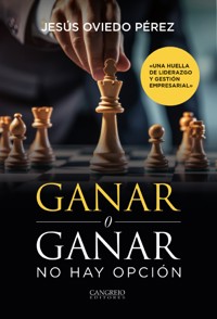 Ganar o ganar. No hay opción - Jesús Oviedo Pérez - E-Book