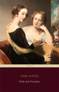 Pride and Prejudice (Centaur Classics) [The 100 greatest novels of all time - #4] - Jane Austen. - E-Book