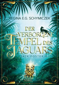 Der verborgene Tempel des Jaguars - Regina E.G. Schymiczek - E-Book
