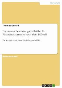 Die neuen Bewertungsmaßstäbe für Finanzinstrumente nach dem BilMoG - Thomas Gerold - E-Book