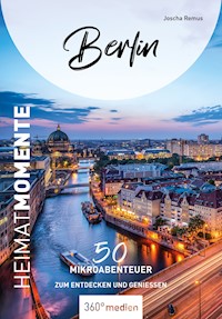 Berlin – HeimatMomente - Joscha Remus - E-Book