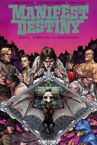 Manifest Destiny 3: Chiroptera & Carniformaves - Chris Dingess - E-Book