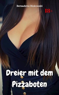 Dreier mit dem Pizzaboten - Bernadette Binkowski - E-Book