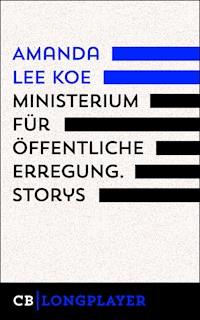 Ministerium für öffentliche Erregung - Amanda Lee  Koe - E-Book
