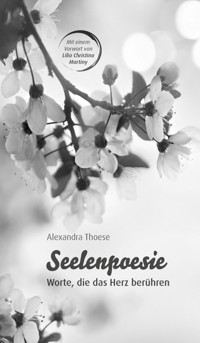 Seelenpoesie - Worte, die das Herz berühren - Alexandra Thoese - E-Book