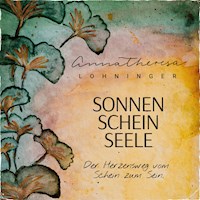 Sonnenscheinseele - Anna Theresa Lohninger - Hörbuch