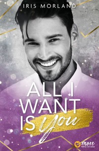 All I Want Is You - Iris Morland - E-Book