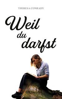 Weil du darfst - Theresa Conrady - E-Book