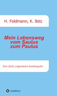 Mein Lebensweg vom Saulus zum Paulus - Helmut Feldmann - E-Book