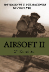 Airsoft Ii: Movimiento Y Formaciones De Combate - Ares Van Jaag - E-Book