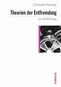 Theorien der Entfremdung zur Einführung - Christoph Henning - E-Book