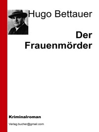 Der Frauenmörder - Hugo Bettauer - E-Book