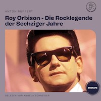 Roy Orbison - Die Rocklegende der Sechziger Jahre (Biografie) - Anton Ruppert - Hörbuch