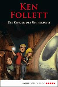 Die Kinder des Universums - Ken Follett - E-Book