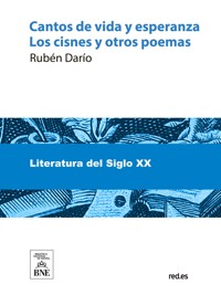 Cantos de vida y esperanza, los cisnes y otros poemas - Darío Rubén - kostenlos E-Book