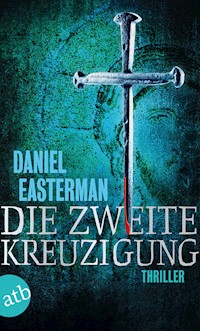 Die zweite Kreuzigung - Daniel Easterman - E-Book