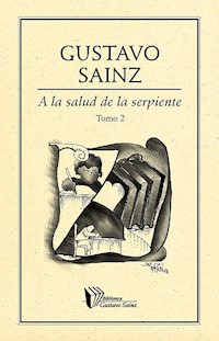 A la salud de la serpiente. Tomo II - Gustavo Sainz - E-Book