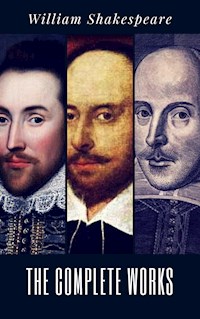 The Complete Works of William Shakespeare (37 plays, 160 sonnets and 5 Poetry Books With Active Table of Contents) - William Shakespeare - E-Book