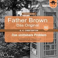 Das unlösbare Problem - Gilbert Keith Chesterton - Hörbuch
