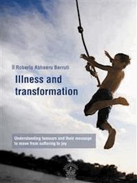 Illness and transformation - Roberto Abheeru Berruti - E-Book