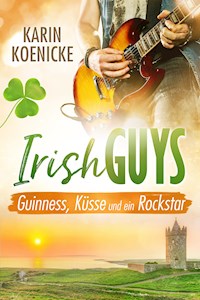 Guinness, Küsse und ein Rockstar - Karin Koenicke - E-Book