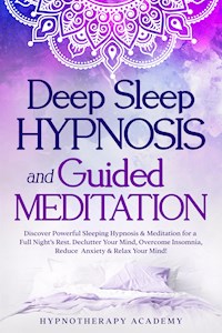 Deep Sleep Hypnosis and Guided Meditation - Hypnotherapy Academy - E-Book