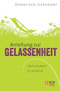 Anleitung zur Gelassenheit - Dorothea Gersdorf - E-Book