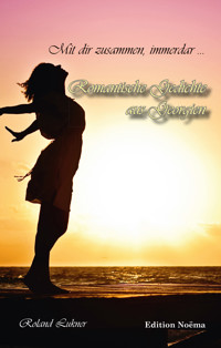 Mit dir zusammen, immerdar - Roland Lukner - E-Book