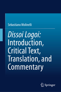 Dissoi Logoi: Introduction, Critical Text, Translation, and Commentary - Sebastiano Molinelli - E-Book