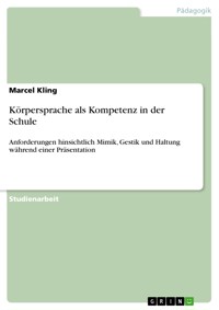 Körpersprache als Kompetenz in der Schule - Marcel Kling - E-Book