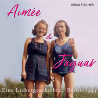 Aimee & Jaguar - Erica Fischer - Hörbuch