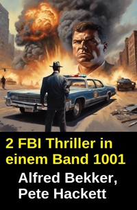 2 FBI Thriller in einem Band 1001 - Alfred Bekker - kostenlos E-Book