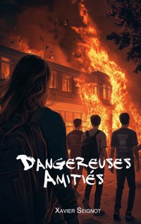 Dangereuses Amitiés - Xavier Seignot - E-Book