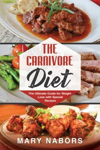 The Carnivore Diet - Mary Nabors - E-Book