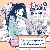 Kira Kolumna, Kira Kolumna Reportage, Der eigene Roller - endlich unabhängig? - Anna Grünert - Hörbuch